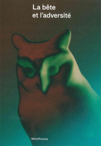 La bête et l'adversité - Barseghian Anna ; Kristensen Stefan ; Papaloïzos I