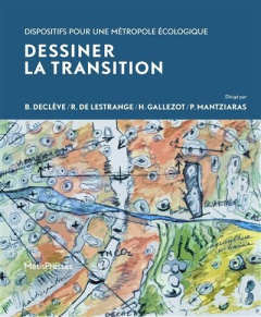 DESSINER LA TRANSITION - DISPOSITIFS POUR UNE METROPOLE ECOLOGIQUE - MANTZIARAS PANOS