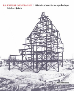 La fausse montagne. Histoire d'une forme symbolique - Jakob Michael