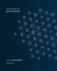 Cartographie des affinités. Démocratiser la visualisation des données - Rodighiero Dario ; Schnapp Jeffrey ; Sgard Martine