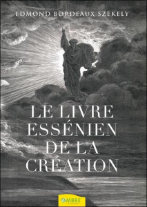 Le livre essénien de la création - Bordeaux Székely Edmond