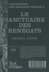Chronique des regards perdus Tome 2 : Le Sanctuaire des Renégats - Lovis Pascal