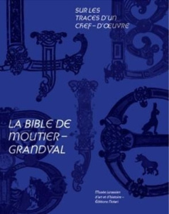 Sur les traces d'un chef-d'oeuvre. La Bible de Moutier-Grandval - Marti Laurence ; Rais Angéline ; Fleury Nathalie