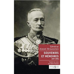 Souvenirs et mémoires (1917-1925) - Broussilov Alexeï ; Damilaville Loïc ; Jevakhoff A