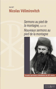 Sermons au pied de la montagne. Suivi de nouveaux sermons au pied de la montagne - Vélimirovitch Nicolas ; Mihailovitch Lioubomir ; L