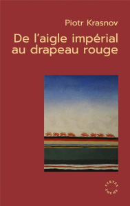 De l'aigle impérial au drapeau rouge - Krasnov Piotr ; Yagello Xénia