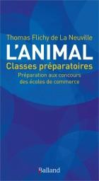 L'animal à travers les sources classiques. Culture générale ECS ECE ECT Prépas commerciales, Edition - Flichy de La Neuville Thomas