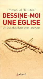 Dessine-moi une Eglise ! Un état des lieux avant travaux - Belluteau Emmanuel
