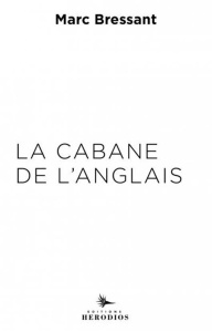 La cabane de l'Anglais - Bressant Marc