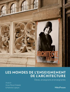 Les mondes de l'enseignement de l'architecture. Elèves, enseignants et enseignantes - Châtelet Anne-Marie ; Lapeyre Nathalie ; Cachat-Su