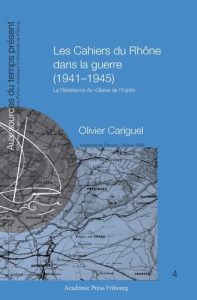 Les cahiers du Rhône dans la guerre (1941-1945). La Résistance du "Glaive de l'Esprit" - Cariguel Olivier