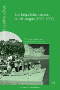 Les brigadistes suisses au Nicaragua (1982-1990) - Kadelbach Thomas