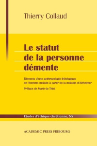 Le statut de la personne démente. Eléments d'une anthropologie théologique de l'homme malade à parti - Collaud Thierry