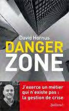 Danger Zone. Témoignage d'un professionnel de la gestion de crise - Hornus David