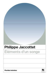 Eléments d'un songe - Jaccottet Philippe ; Sourdillon Jean-Marc