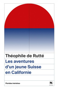 Les aventures d'un jeune suisse en Californie - Rutte Theophile de ; Paccaud Emmanuelle