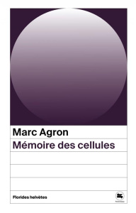 Mémoire des cellules - Agron Marc ; Thévoz Michel