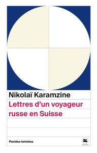 Lettres d'un voyageur russe en Suisse - Karamzine Nikolaï ; Baudin Rodolphe