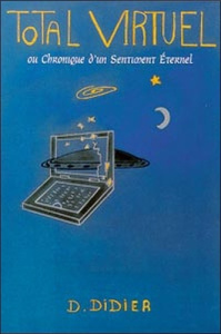 Total virtuel ou chronique d'un sentiment éternel - Didier D