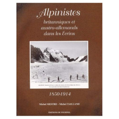 Alpinistes britanniques et austro-allemands dans les Ecrins 1850-1914 - Mestre Michel ; Tailland Michel