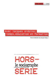 Le sociographe Hors-série N° 3/2008 : Avec Jacques Ardoino : temps, éducation et formation - Papay Jacques ; Pasquet Guy-Noël