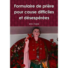 Formulaire de prière pour cause difficiles et désespérées - Naze Eric