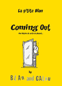 La p'tite Blan Tome 2 : Coming Out. Une histoire de sortie de placard - BLAN/GALOU