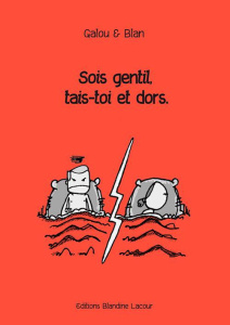 Sois gentil, tais-toi et dors - BLAN/GALOU