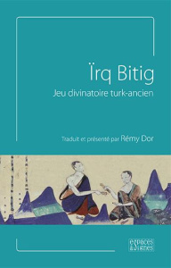 Irq Bitig, jeu divinatoire turk-ancien - Dor Rémy