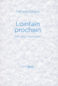 Lointain prochain. Les deux mémoires - Deligny Fernand