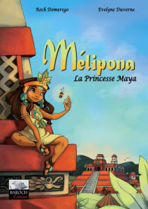 Mélipona la princesse maya - Domerego Roch ; Duverne Evelyne