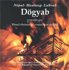 Dögyab, rituel tibétain de conjuration du mal. Népal, Mustang, Lubrak - Odeyé-Finzi Michèle