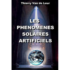 Les phenomenes solaires artificiels - Van De leur thierry