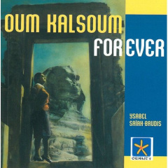 Oum Kalsoum for ever - Saïah-Baudis Ysabel