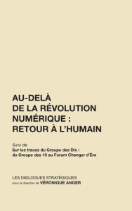 Au-delà de la révolution numérique. Retour à l'Humain. Suivi de Sur les traces du G10 - Anger Véronique