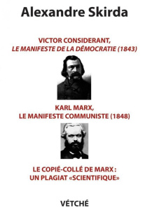 Un plagiat "scientifique" : le copié-collé de Marx. Victor Considerant, Le manifeste de la démocrati - Skirda Alexandre