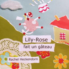 Lily-Rose fait un gâteau - Heckendorn Rachel