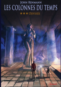 Les colonnes du temps Tome 3 : Odyssée - Renmann J.