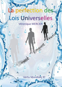 La Perfection des Lois Universelles - Mercier Véronique