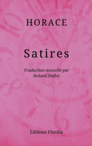 Satires. Traduction nouvelle du latin et notes par Roland Duflot - Horatius Quintus