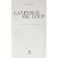 La Vierge au Loup. Récit d'un psychopathe - Thines Laurent