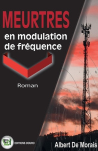 Meurtres en modulation de fréquence - Morais Albert de