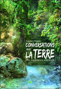 Conversations avec la Terre. Une expérience intérieure - Massei Karsten ; Marquot Catherine