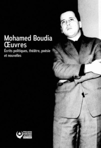 Oeuvres. Ecrits politiques, théâtre, poésie et nouvelles (1962-1973) - Boudia Mohamed ; Andersson Nils ; Bencheikh Djilal