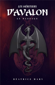 Les héritiers d'Avalon. Le passage - Mary Béatrice