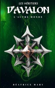 Les Héritiers d'Avalon Tome 3 : L'autre monde - Mary Béatrice