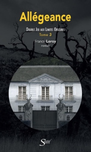 Allégeance Tome 3 : Double jeu aux limites obscures - Leroy Franck