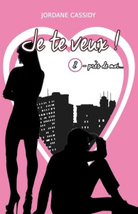 Je te veux ! T2. Près de mois - Cassidy Jordane