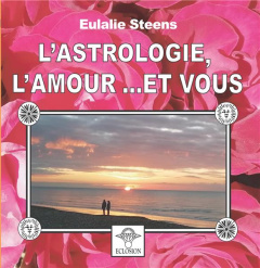 L'astrologie, l'amour et vous - ECLOSION ASSOCI