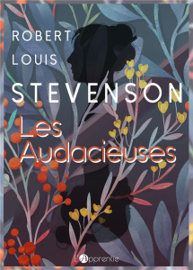 Les audacieuses - Stevenson Robert Louis ; Delavallade Catherine ; V